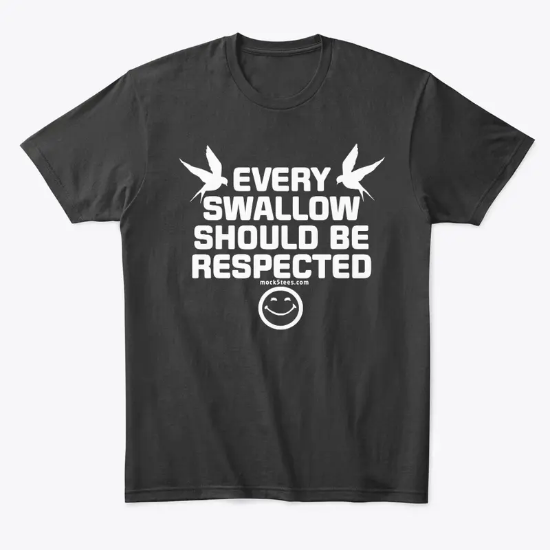 Every Swallow Should Be Respected