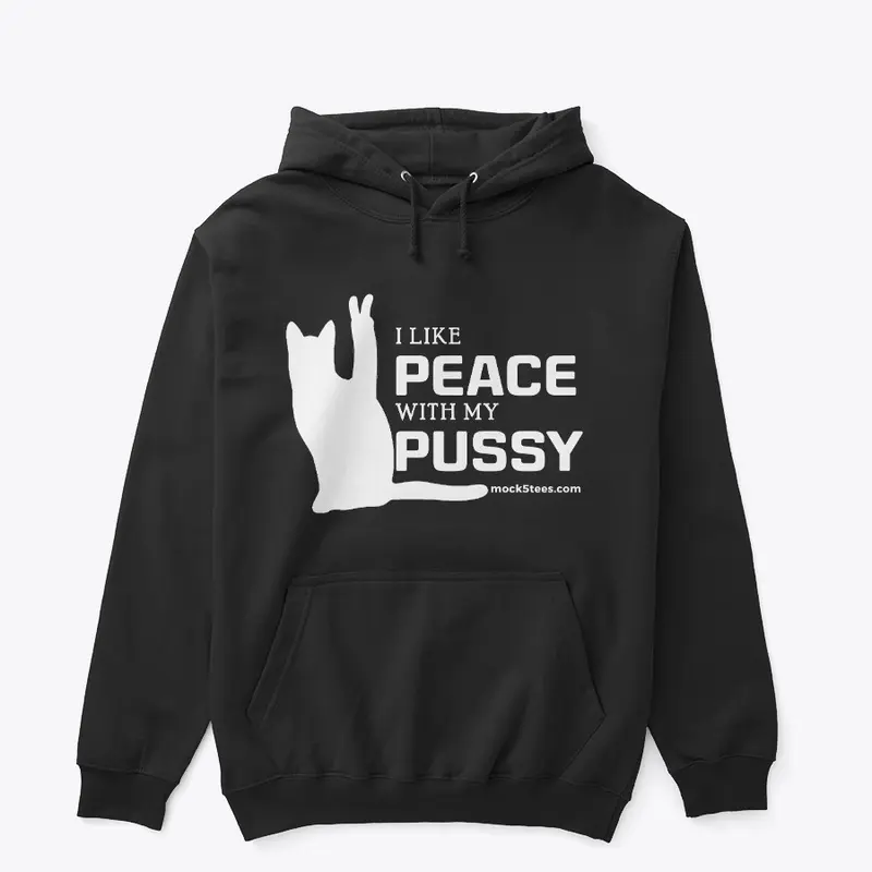 I Like Peace With My Pussy 