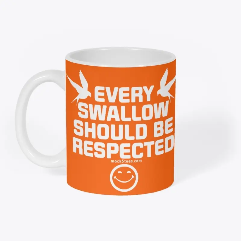 Every Swallow Should Be Respected