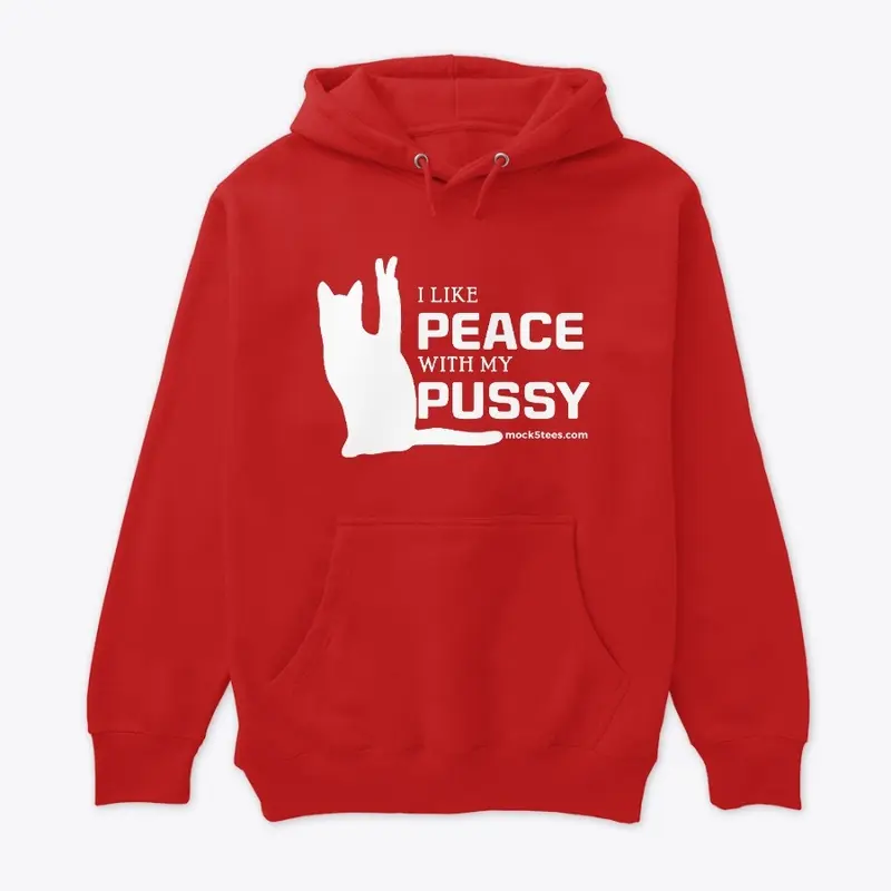 I Like Peace With My Pussy 